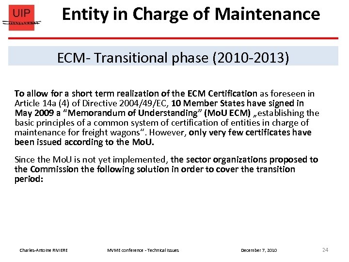 Entity in Charge of Maintenance ECM- Transitional phase (2010 -2013) To allow for a