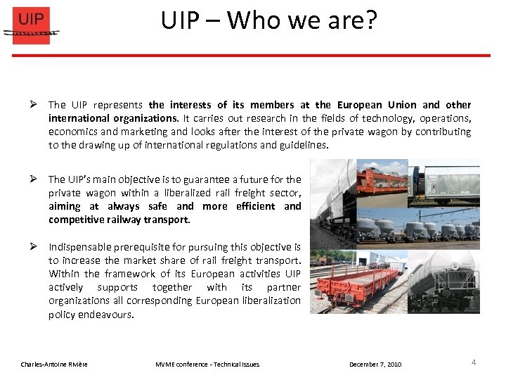 UIP – Who we are? The UIP represents the interests of its members at