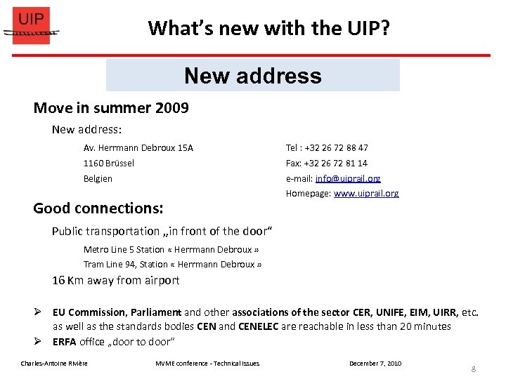 What’s new with the UIP? New address Move in summer 2009 New address: Av.