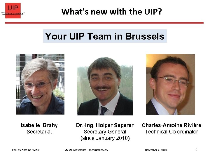 What’s new with the UIP? Your UIP Team in Brussels Isabelle Brahy Secretariat Charles-Antoine