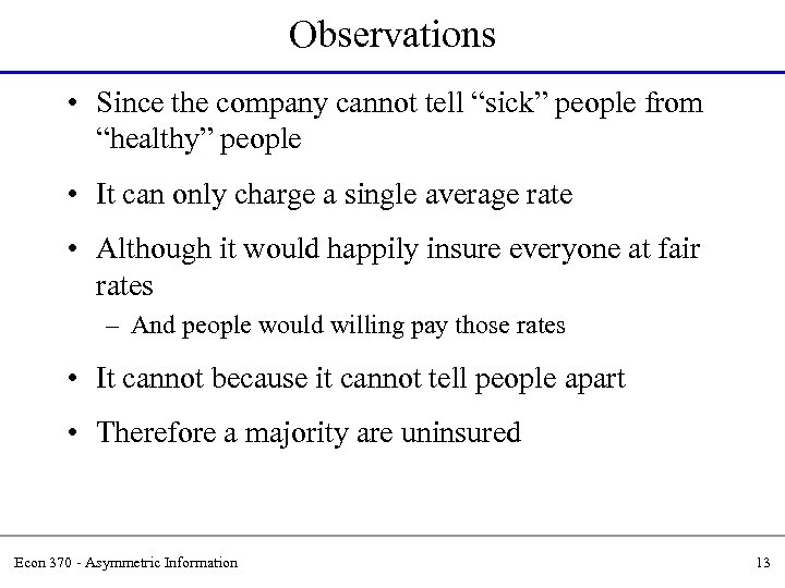 Observations • Since the company cannot tell “sick” people from “healthy” people • It