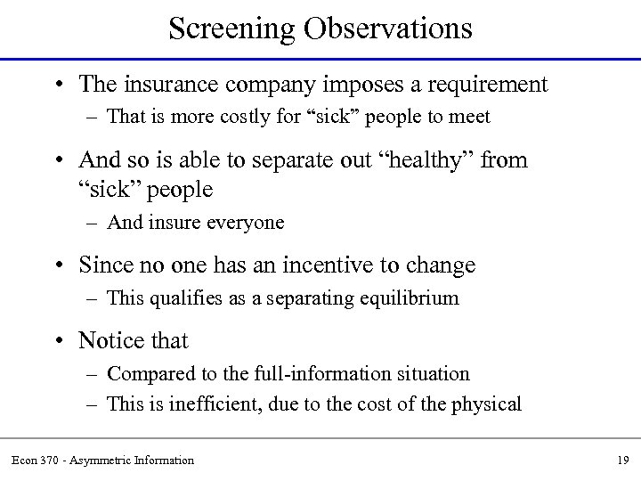 Screening Observations • The insurance company imposes a requirement – That is more costly