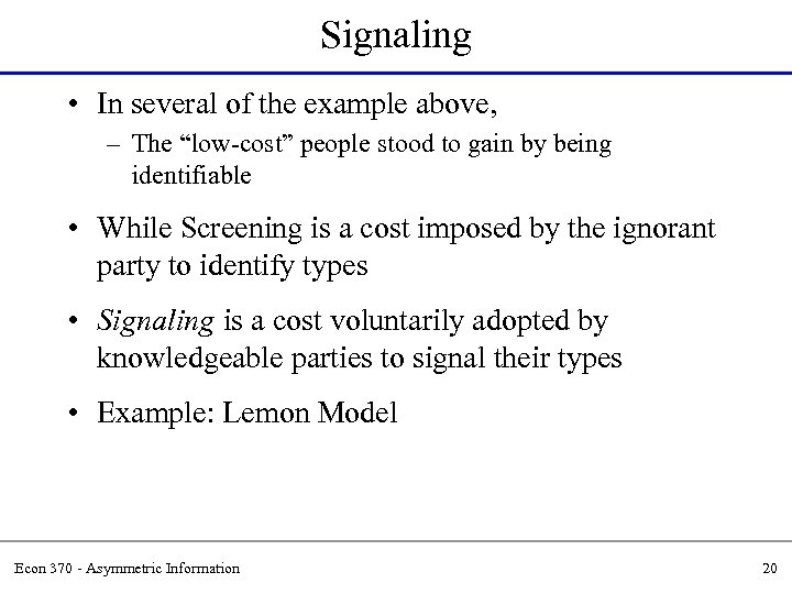 Signaling • In several of the example above, – The “low-cost” people stood to