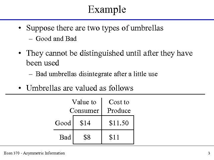 Example • Suppose there are two types of umbrellas – Good and Bad •