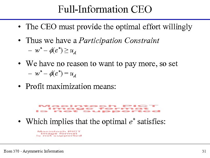 Full-Information CEO • The CEO must provide the optimal effort willingly • Thus we