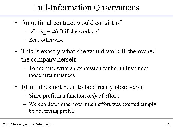 Full-Information Observations • An optimal contract would consist of – w* = u. A