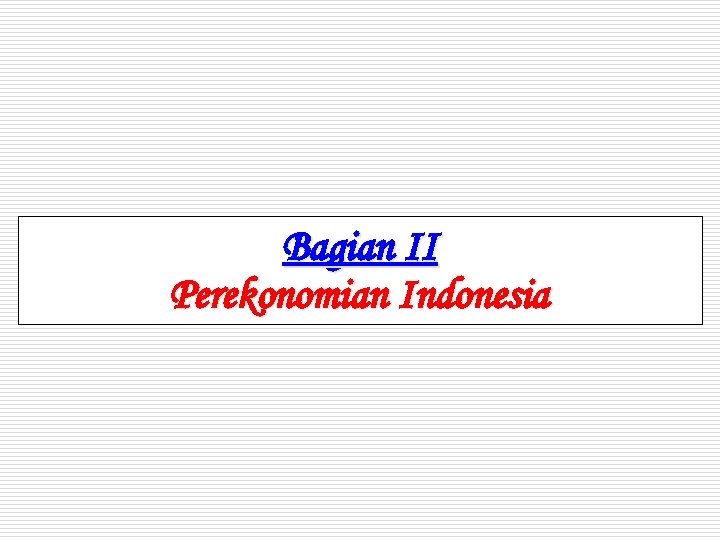 Bagian II Perekonomian Indonesia 