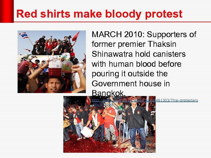Red shirts make bloody protest MARCH 2010: Supporters of former premier Thaksin Shinawatra hold