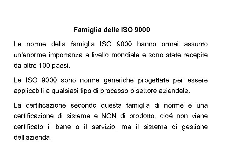 Famiglia delle ISO 9000 Le norme della famiglia ISO 9000 hanno ormai assunto un'enorme