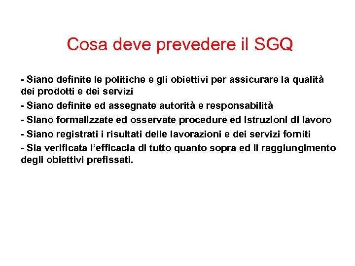 Cosa deve prevedere il SGQ - Siano definite le politiche e gli obiettivi per