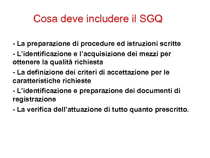 Cosa deve includere il SGQ - La preparazione di procedure ed istruzioni scritte -