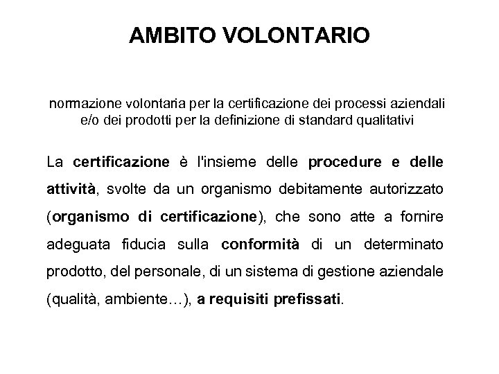 AMBITO VOLONTARIO normazione volontaria per la certificazione dei processi aziendali e/o dei prodotti per