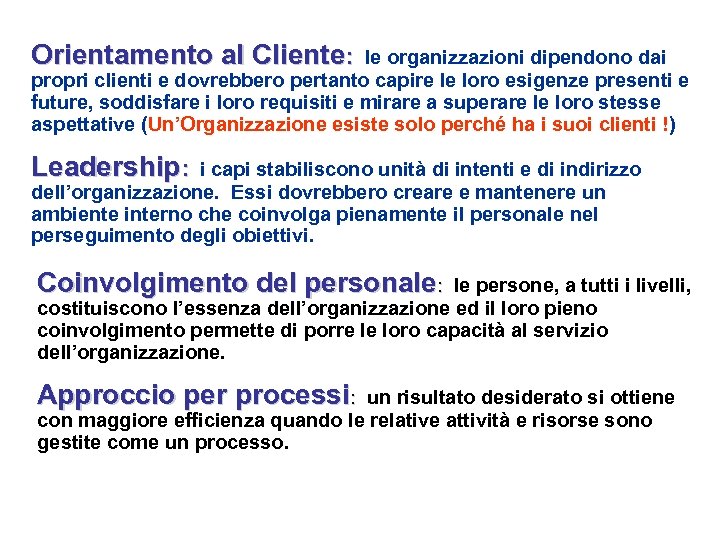 Orientamento al Cliente: le organizzazioni dipendono dai propri clienti e dovrebbero pertanto capire le