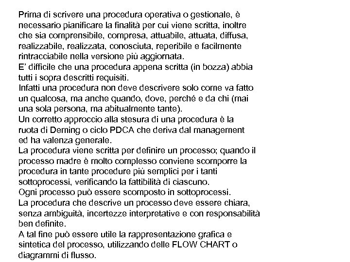 Prima di scrivere una procedura operativa o gestionale, è necessario pianificare la finalità per