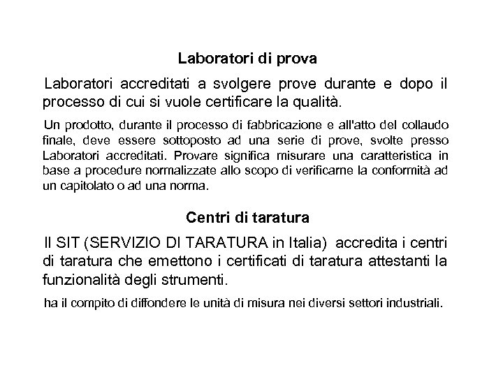 Laboratori di prova Laboratori accreditati a svolgere prove durante e dopo il processo di