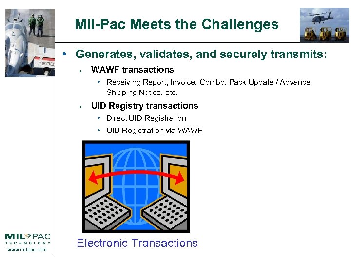 Mil-Pac Meets the Challenges • Generates, validates, and securely transmits: • WAWF transactions •