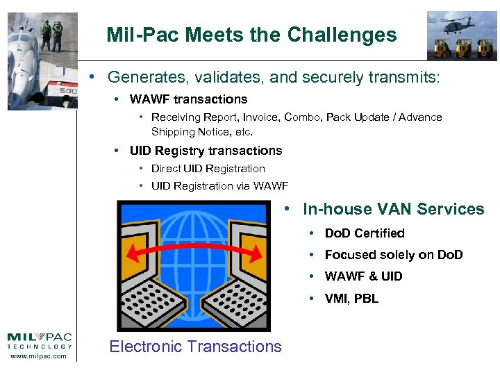 Mil-Pac Meets the Challenges • Generates, validates, and securely transmits: • WAWF transactions •
