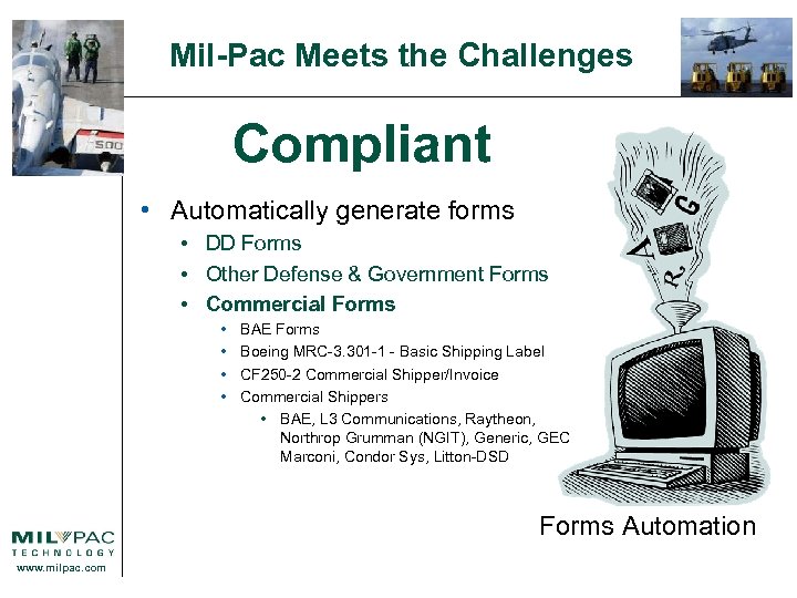 Mil-Pac Meets the Challenges Compliant • Automatically generate forms • DD Forms • Other
