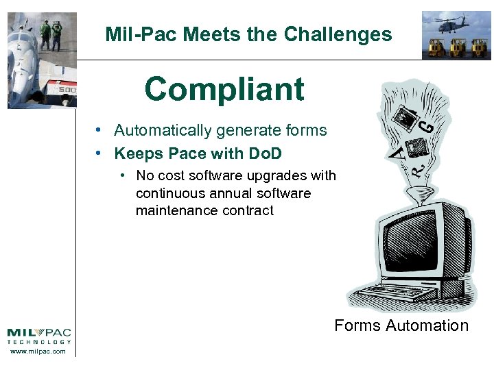 Mil-Pac Meets the Challenges Compliant • Automatically generate forms • Keeps Pace with Do.