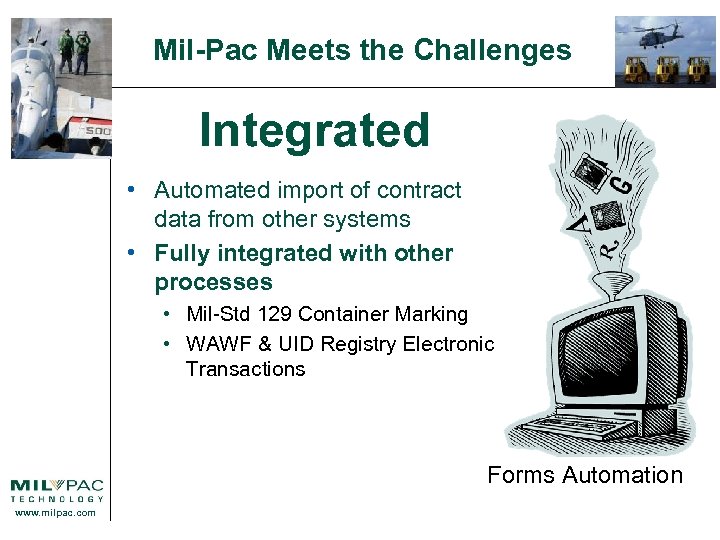 Mil-Pac Meets the Challenges Integrated • Automated import of contract data from other systems