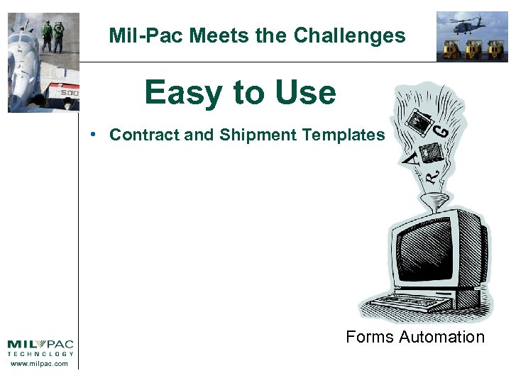 Mil-Pac Meets the Challenges Easy to Use • Contract and Shipment Templates Forms Automation