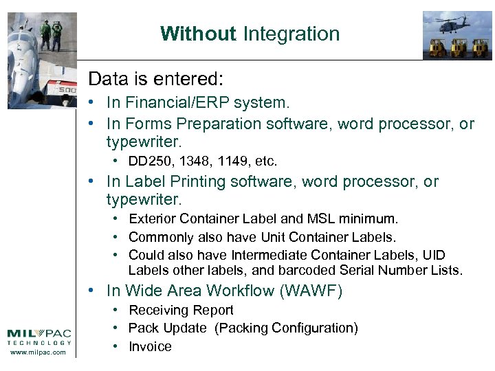 Without Integration Data is entered: • In Financial/ERP system. • In Forms Preparation software,