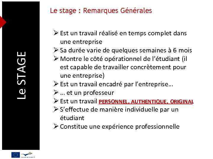 Le STAGE Le stage : Remarques Générales Ø Est un travail réalisé en temps