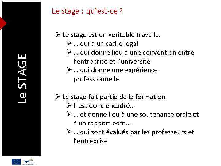 Le STAGE Le stage : qu’est-ce ? Ø Le stage est un véritable travail…