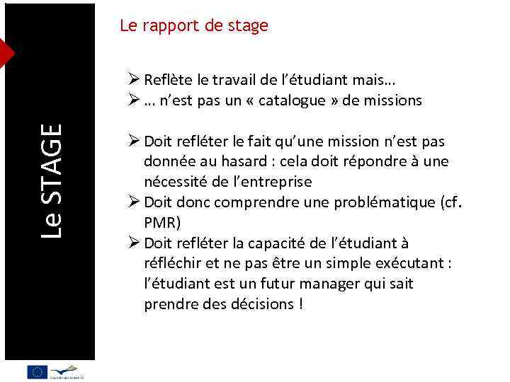 Le rapport de stage Le STAGE Ø Reflète le travail de l’étudiant mais… Ø