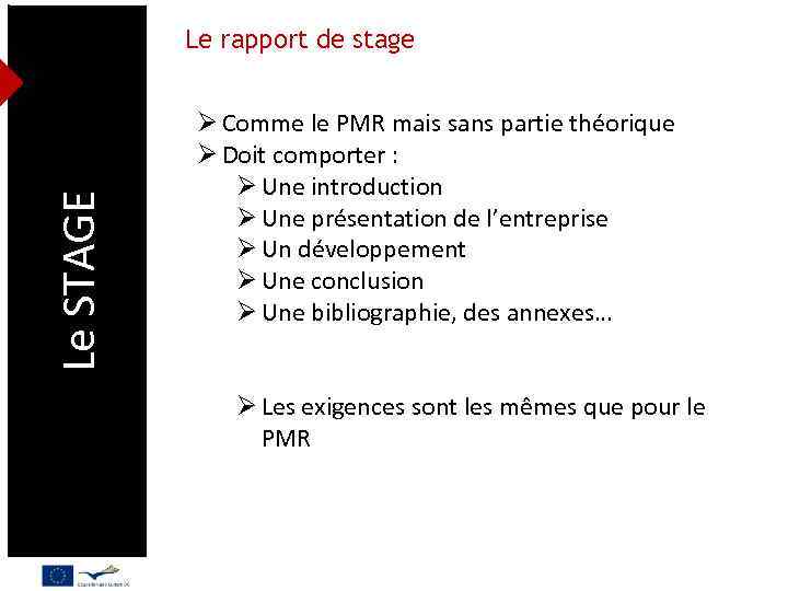 Le STAGE Le rapport de stage Ø Comme le PMR mais sans partie théorique