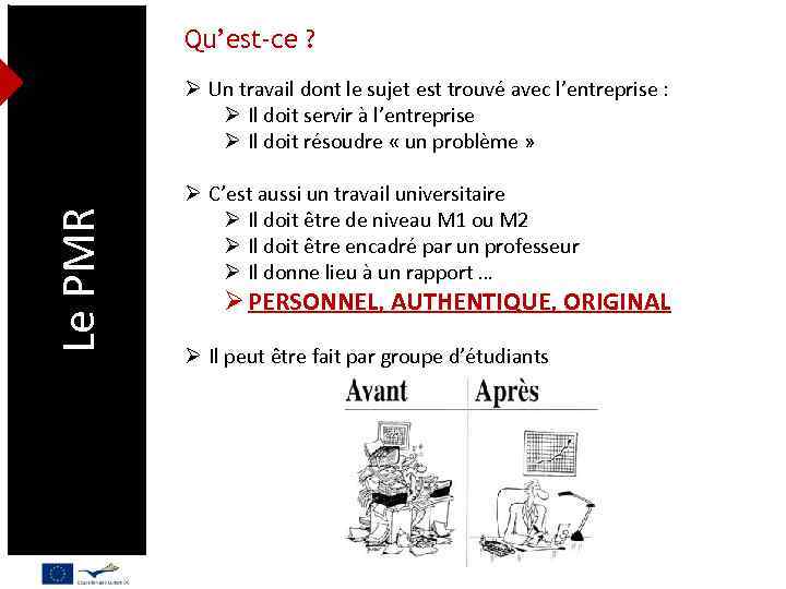 Qu’est-ce ? Le PMR Ø Un travail dont le sujet est trouvé avec l’entreprise