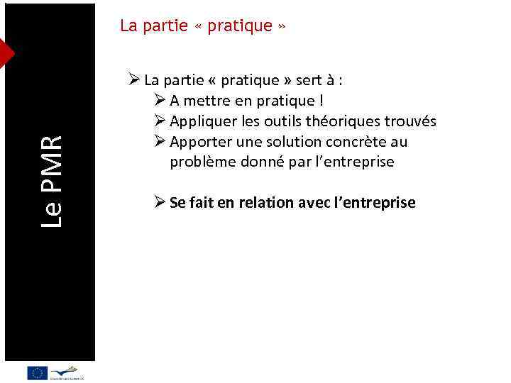 Le PMR La partie « pratique » Ø La partie « pratique » sert