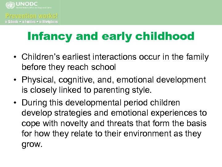 Infancy and early childhood • Children’s earliest interactions occur in the family before they