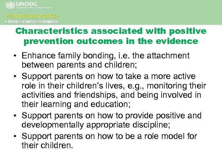 Characteristics associated with positive prevention outcomes in the evidence • Enhance family bonding, i.