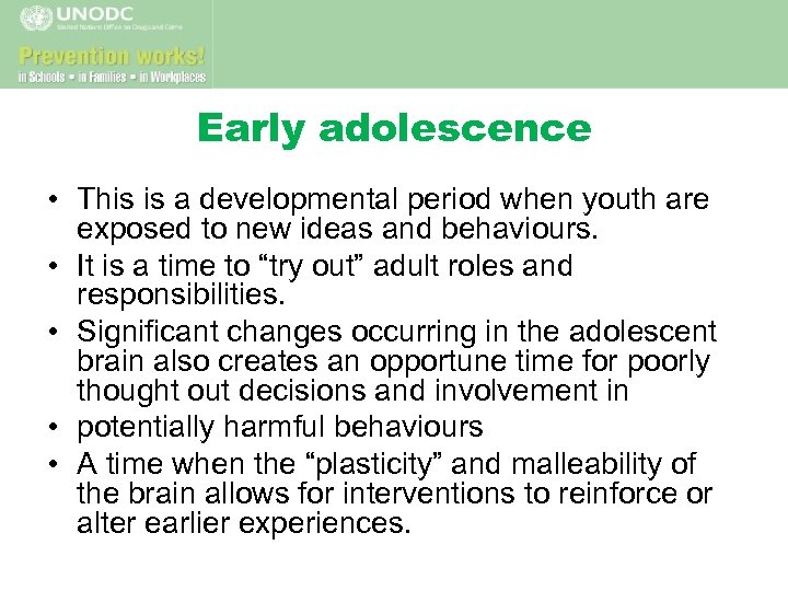 Early adolescence • This is a developmental period when youth are exposed to new