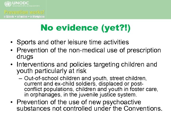 No evidence (yet? !) • Sports and other leisure time activities • Prevention of