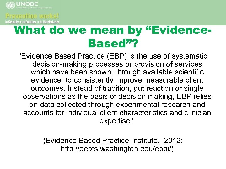 What do we mean by “Evidence. Based”? “Evidence Based Practice (EBP) is the use