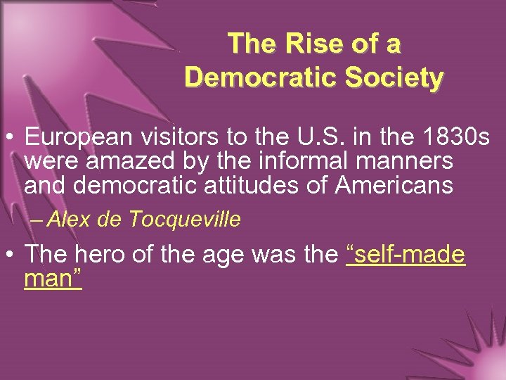 The Rise of a Democratic Society • European visitors to the U. S. in