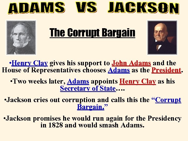 corrupt The Corrupt Bargain • Henry Clay gives his support to John Adams and