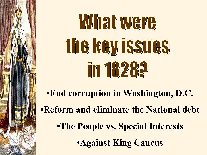  • End corruption in Washington, D. C. • Reform and eliminate the National