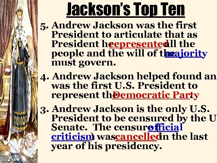 Jackson’s Top Ten 5. Andrew Jackson was the first President to articulate that as