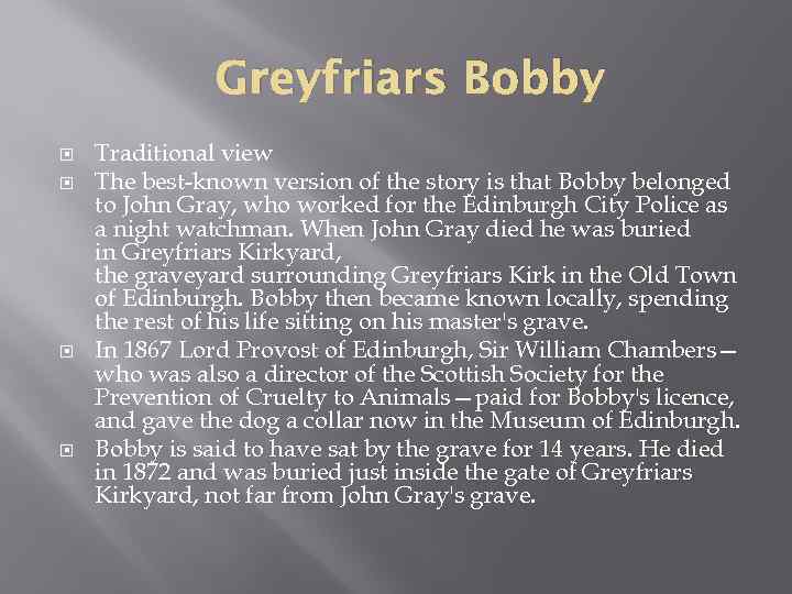 Greyfriars Bobby Traditional view The best-known version of the story is that Bobby belonged