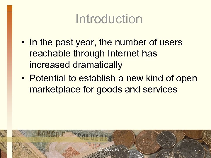Introduction • In the past year, the number of users reachable through Internet has