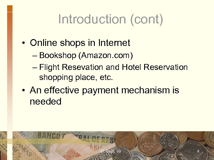 Introduction (cont) • Online shops in Internet – Bookshop (Amazon. com) – Flight Resevation
