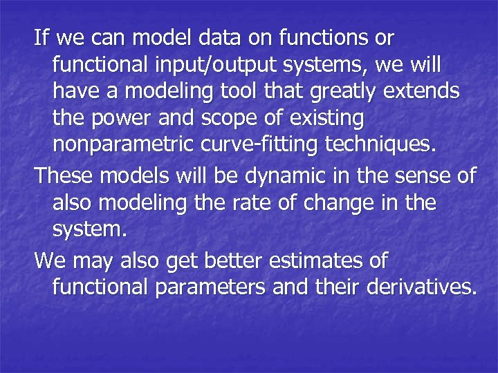If we can model data on functions or functional input/output systems, we will have