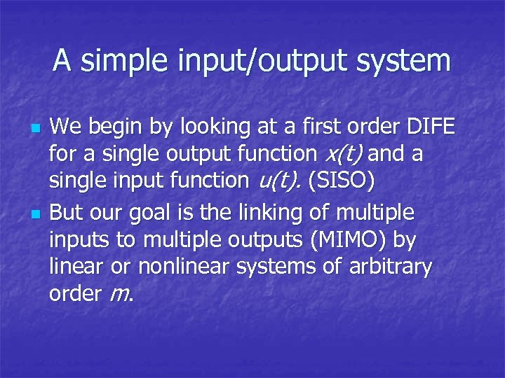 A simple input/output system n n We begin by looking at a first order