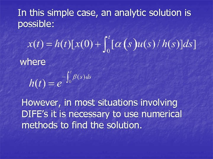 In this simple case, an analytic solution is possible: where However, in most situations