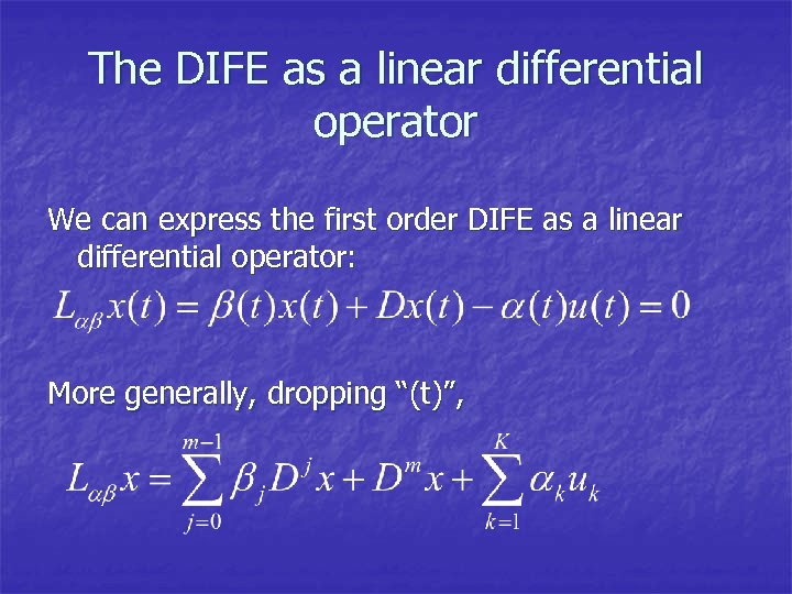The DIFE as a linear differential operator We can express the first order DIFE