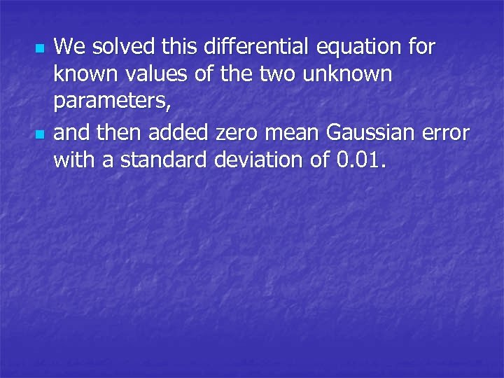n n We solved this differential equation for known values of the two unknown