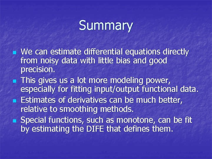 Summary n n We can estimate differential equations directly from noisy data with little